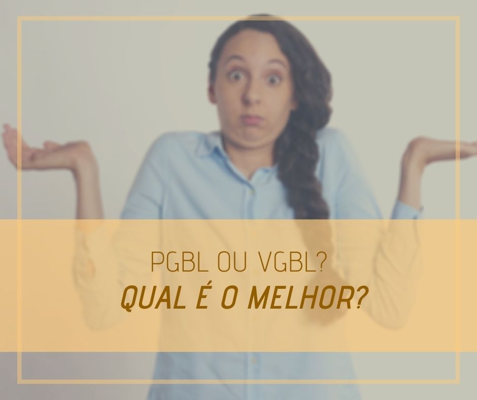 PGBL ou VGBL: Qual é o melhor?