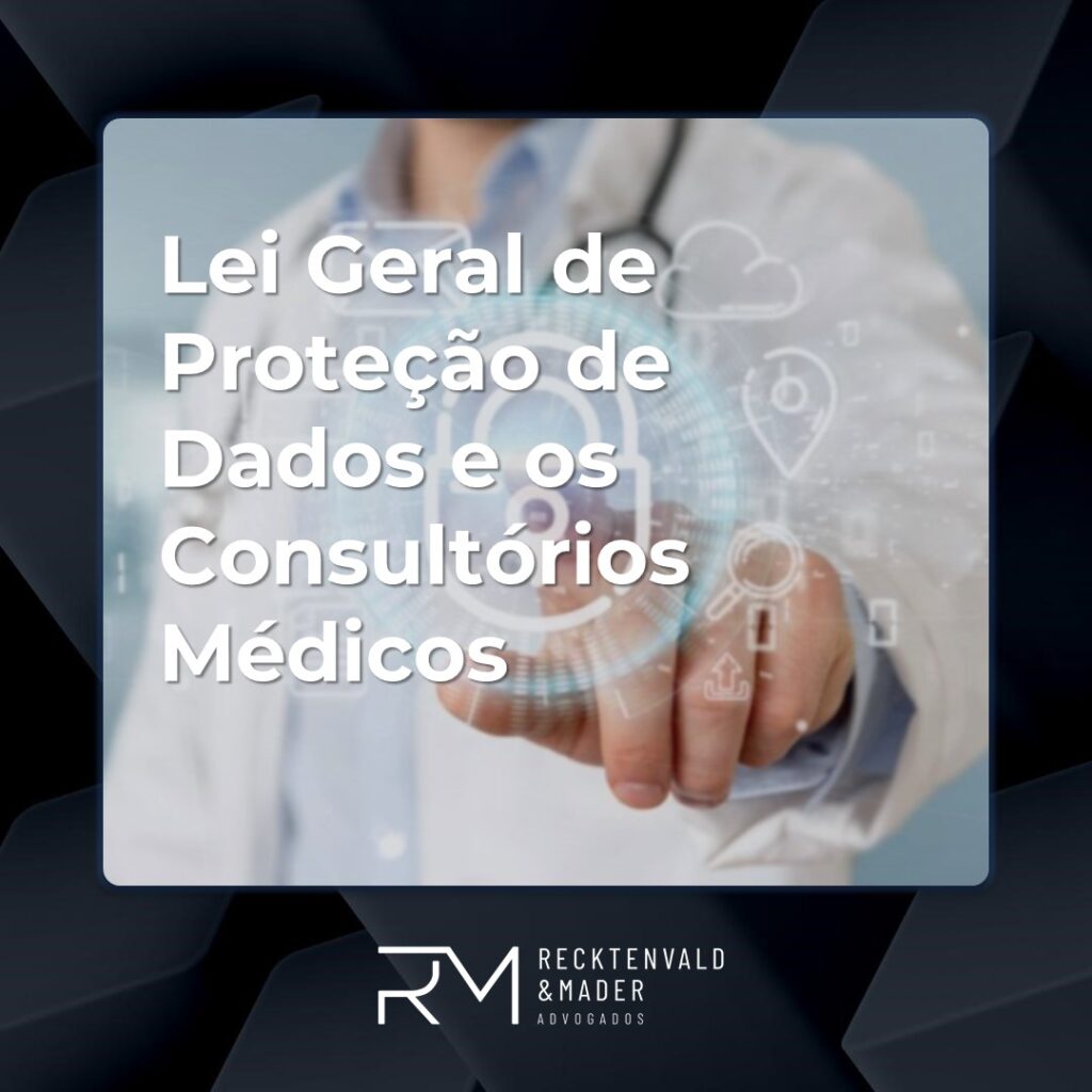 A Lei Geral de Proteção de Dados e os Consultórios Médicos