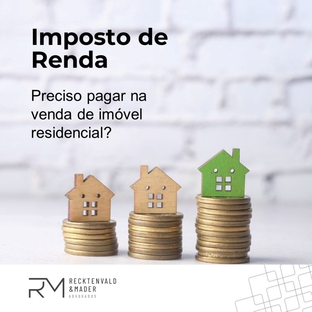 Preciso pagar Imposto de Renda sobre a venda do meu imóvel residencial?